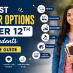 Best Career Options After 12th for Students - Complete Guide
